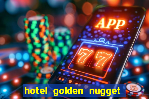 hotel golden nugget casino las vegas