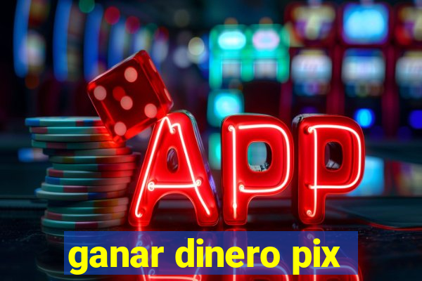 ganar dinero pix