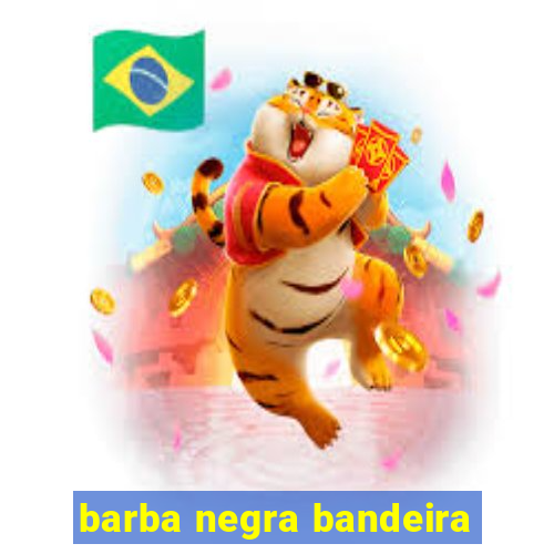 barba negra bandeira