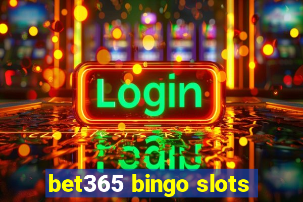 bet365 bingo slots