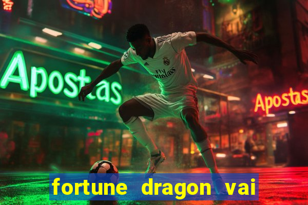 fortune dragon vai de bet