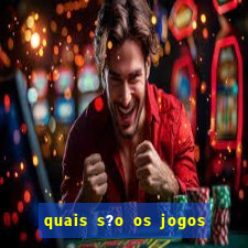 quais s?o os jogos do momento