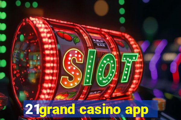 21grand casino app