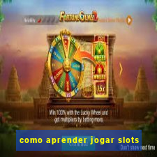 como aprender jogar slots