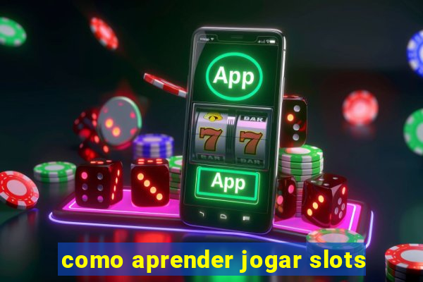 como aprender jogar slots