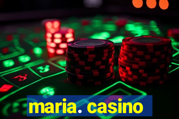 maria. casino