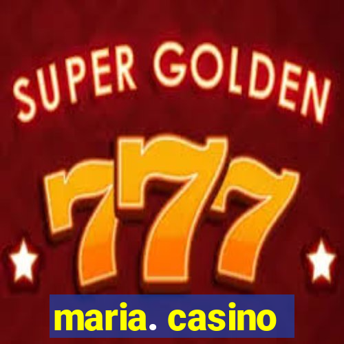 maria. casino