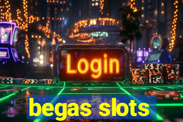 begas slots