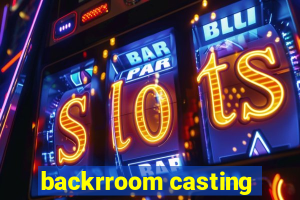 backrroom casting