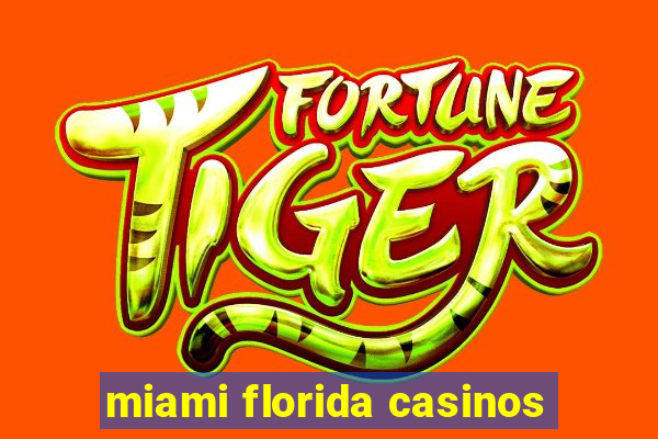 miami florida casinos