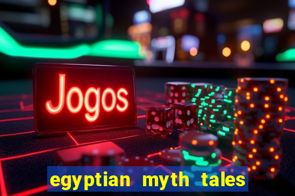 egyptian myth tales of fortune slot free play