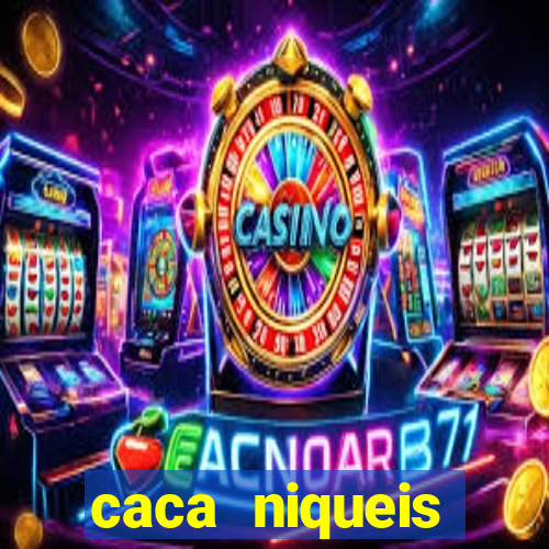 caca niqueis dinheiro real