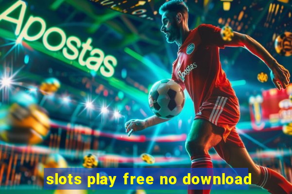 slots play free no download