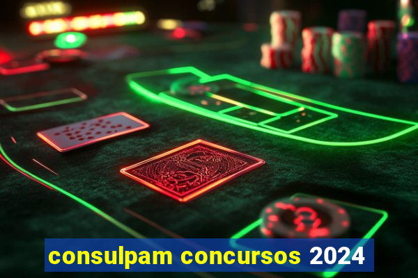 consulpam concursos 2024