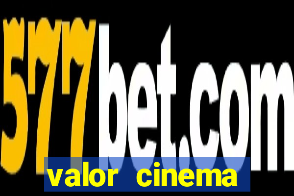 valor cinema shopping paralela