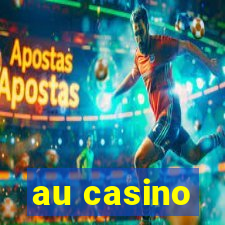 au casino