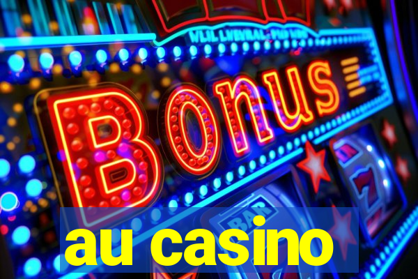 au casino