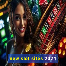 new slot sites 2024