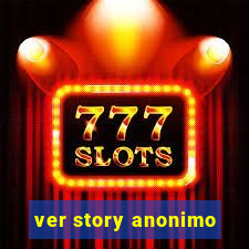 ver story anonimo