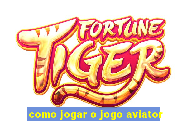 como jogar o jogo aviator