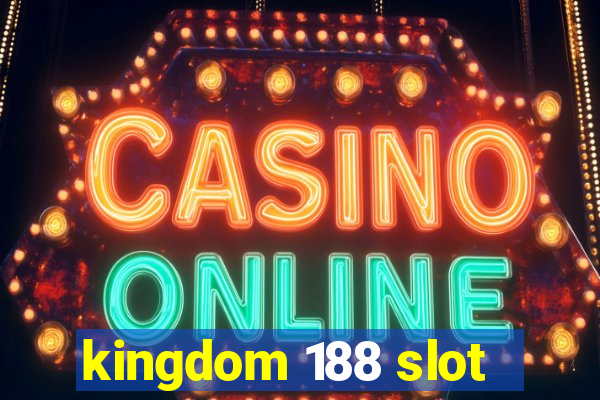 kingdom 188 slot