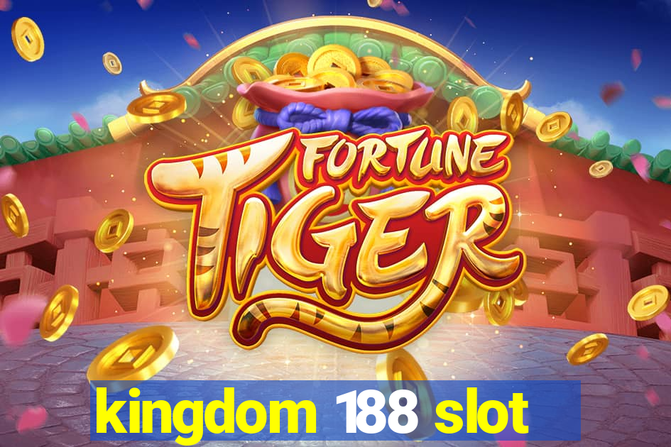 kingdom 188 slot