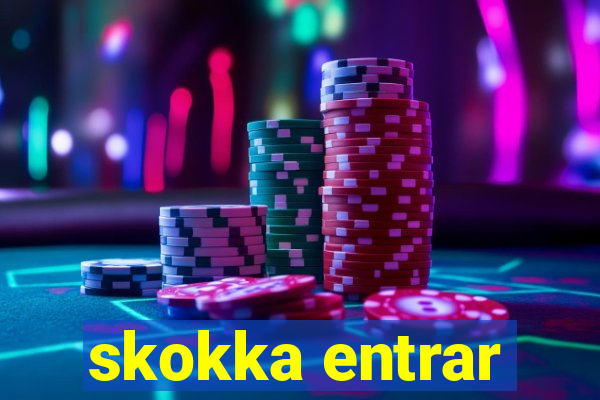 skokka entrar