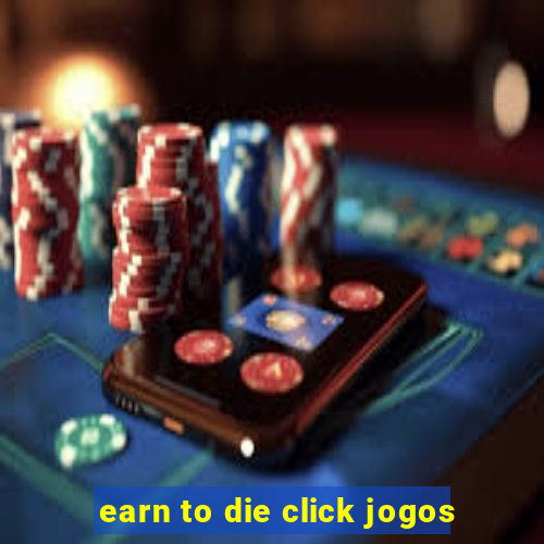 earn to die click jogos