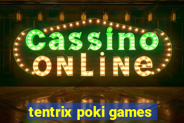 tentrix poki games