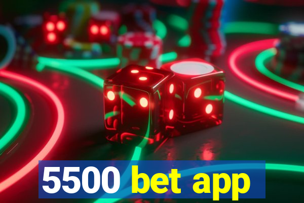 5500 bet app