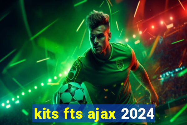 kits fts ajax 2024