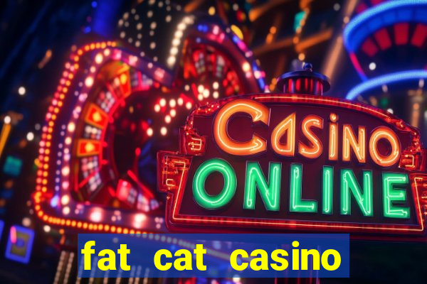 fat cat casino paga mesmo