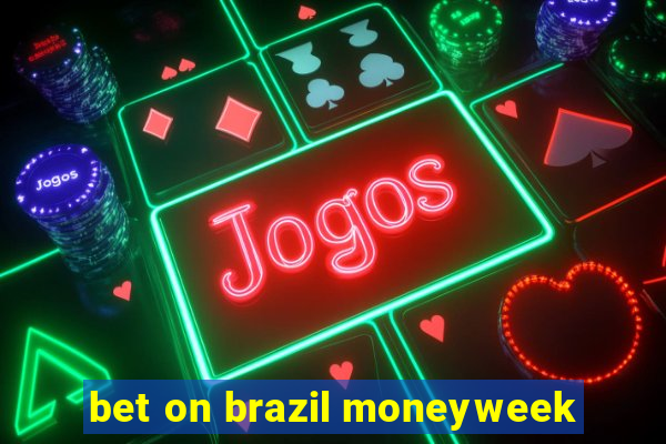 bet on brazil moneyweek