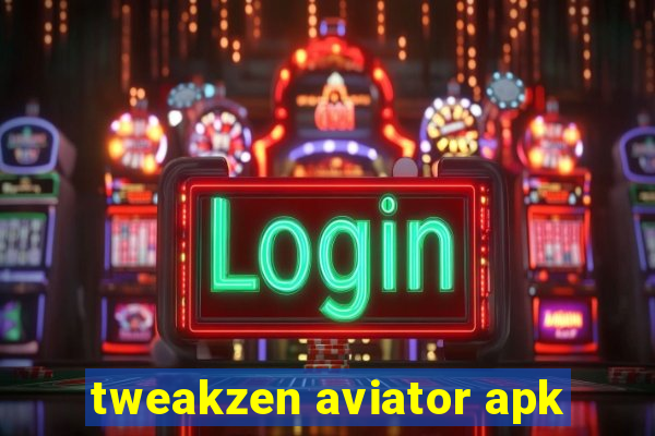 tweakzen aviator apk