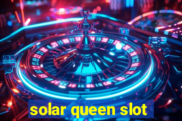 solar queen slot