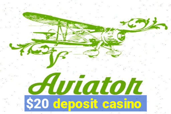 $20 deposit casino