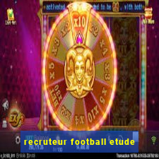 recruteur football etude