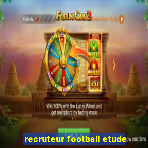 recruteur football etude