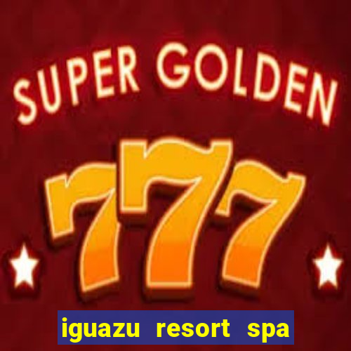 iguazu resort spa & casino