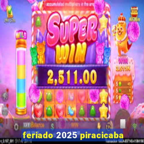 feriado 2025 piracicaba