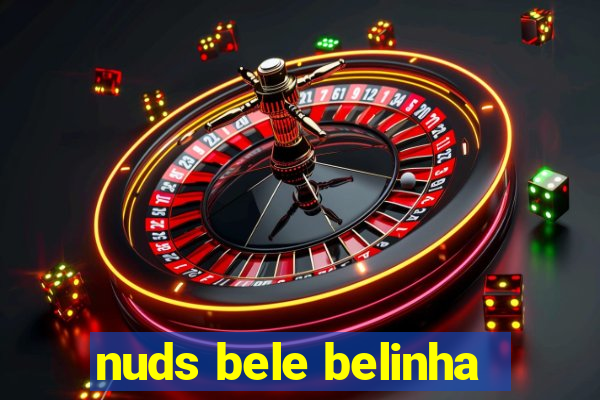 nuds bele belinha