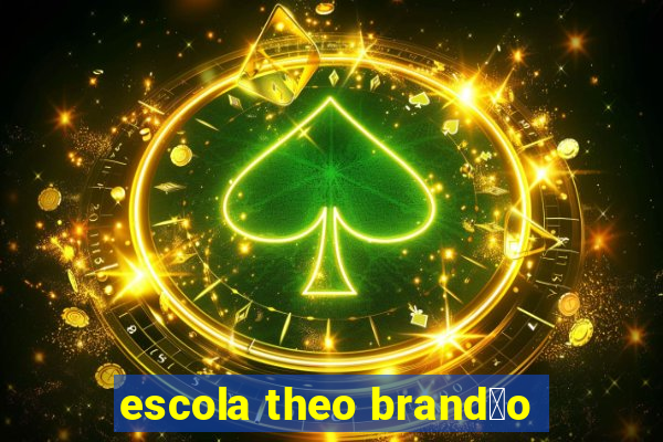 escola theo brand茫o