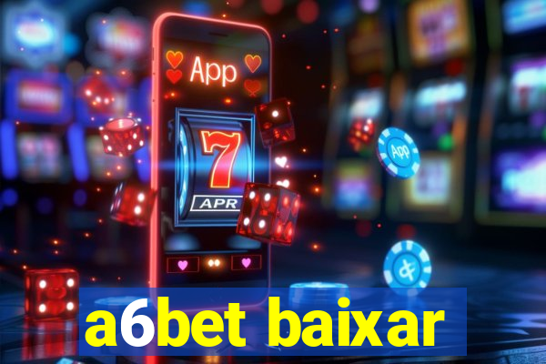 a6bet baixar