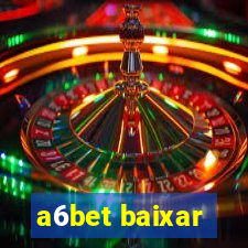 a6bet baixar