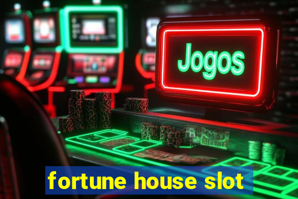 fortune house slot