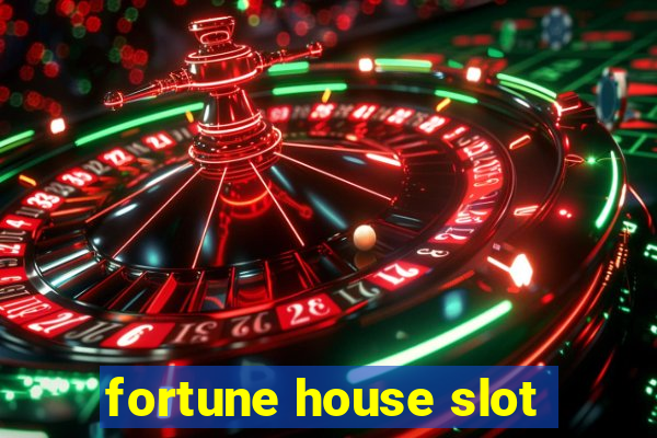 fortune house slot