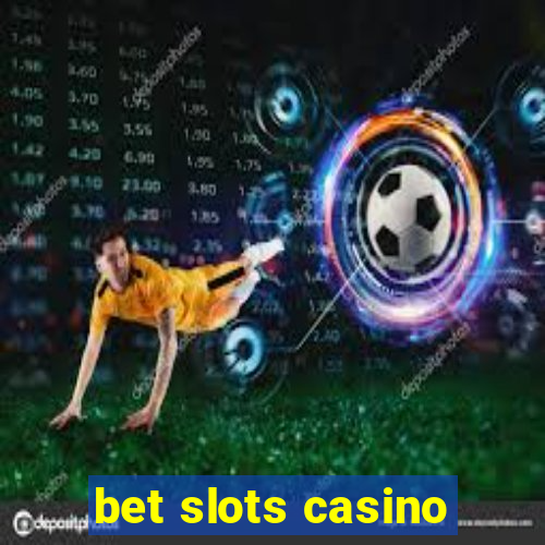 bet slots casino