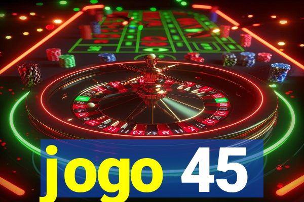 jogo 45