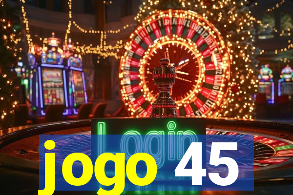 jogo 45