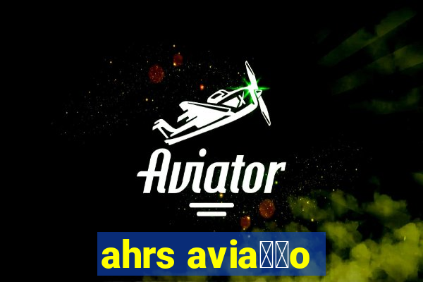 ahrs avia莽茫o